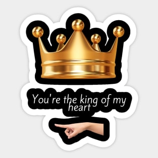 You're the king of my heart Sticker